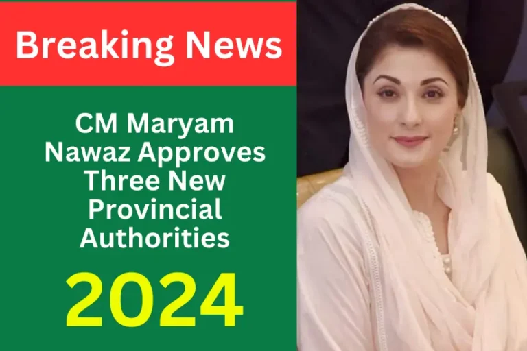 CM Maryam Nawaz Approves Three New Provincial Authorities