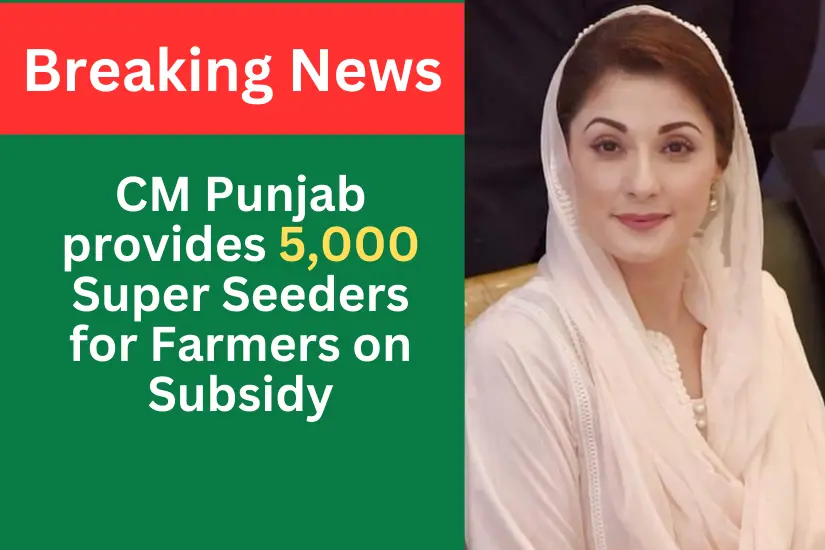 CM Punjab provides 5,000 Super Seeders for Farmers on Subsidy